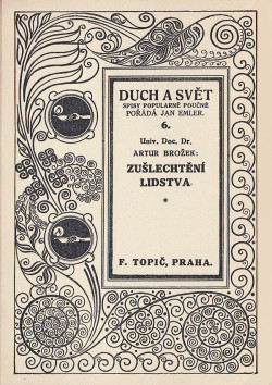 Klasická zakládající práce české eugeniky od hlavního představitele příro­dovědecké genetiky Arthura Brožka (1882 až 1934) vyšla poprvé v Topičově naklada­telství r. 1914 a upravená v pozměněném kontextu nové republiky znovu r. 1922.
